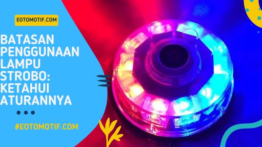 Batasan Penggunaan Lampu Strobo Ketahui Aturannya