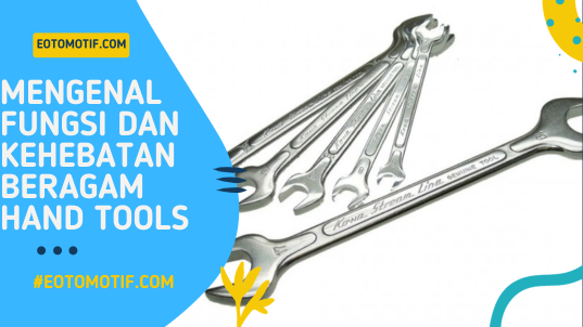 Mengenal Fungsi dan Kehebatan Beragam Hand Tools