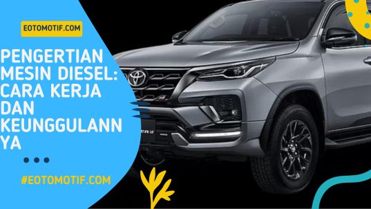Pengertian Mesin Diesel Cara Kerja dan Keunggulannya