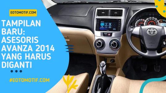 Tampilan Baru Asesoris Avanza 2014 yang Harus Diganti