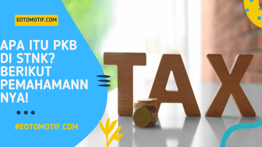 Apa Itu PKB di STNKBerikut Pemahamannnya!
