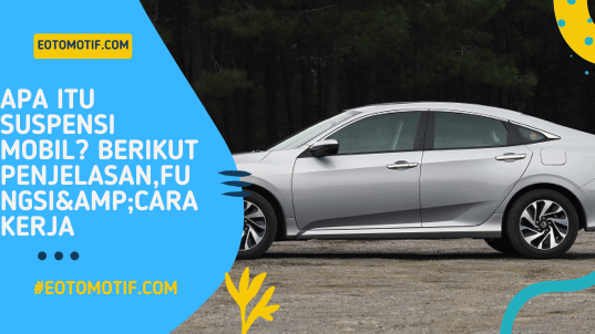 Apa Itu Suspensi Mobil Berikut Penjelasan,Fungsi&Cara kerja