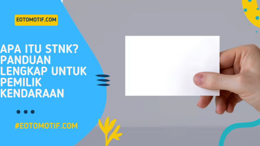 Apa itu STNK Panduan Lengkap untuk Pemilik Kendaraan