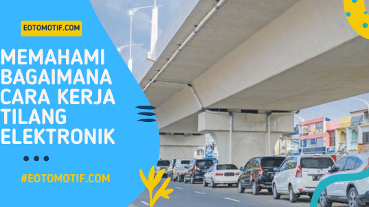 Memahami Bagaimana Cara Kerja Tilang Elektronik