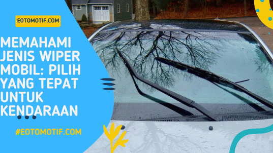 Optimalkan Visibilitas Anda. Pelajari Perawatan dan Fungsi Wiper Mobil untuk Berkendara dengan Aman dalam Berbagai Kondisi Cuaca.