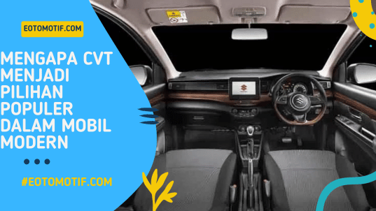 Mengapa CVT Menjadi Pilihan Populer dalam Mobil Modern
