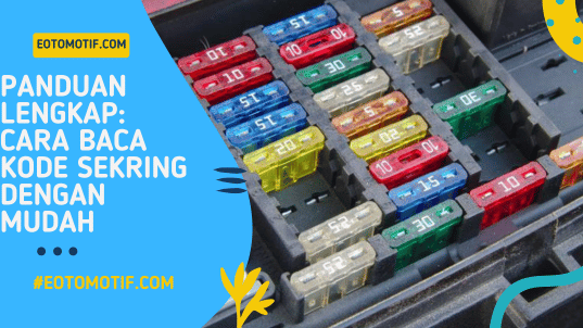 Panduan Lengkap Cara Baca Kode Sekring Dengan Mudah