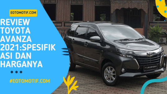 Review Toyota Avanza 2021Spesifikasi dan Harganya