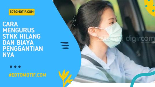 Cara Mengurus STNK Hilang dan Biaya Penggantiannya