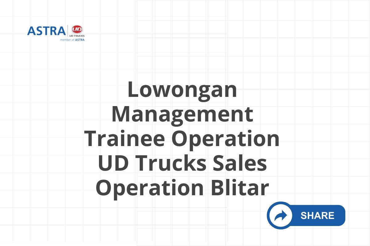 Lowongan Management Trainee Operation UD Trucks Sales Operation Blitar