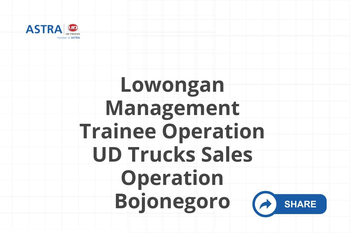 Lowongan Management Trainee Operation UD Trucks Sales Operation Bojonegoro