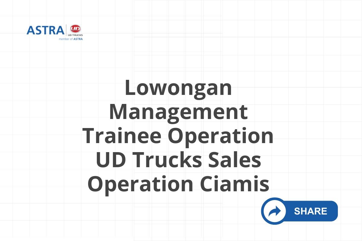 Lowongan Management Trainee Operation UD Trucks Sales Operation Ciamis