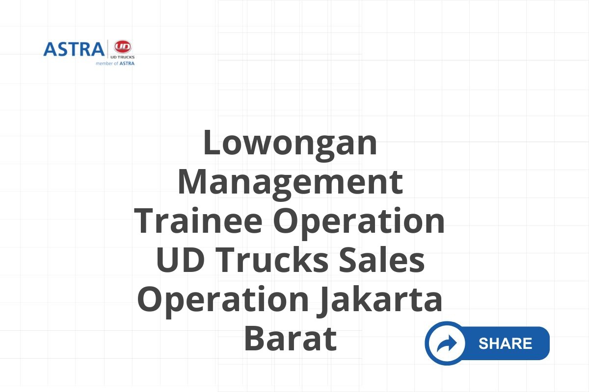 Lowongan Management Trainee Operation UD Trucks Sales Operation Jakarta Barat