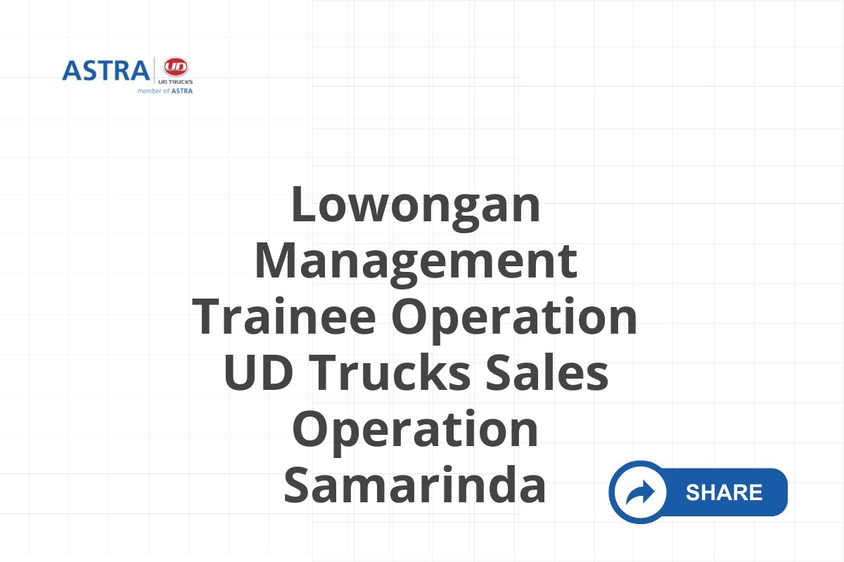Lowongan Management Trainee Operation UD Trucks Sales Operation Samarinda