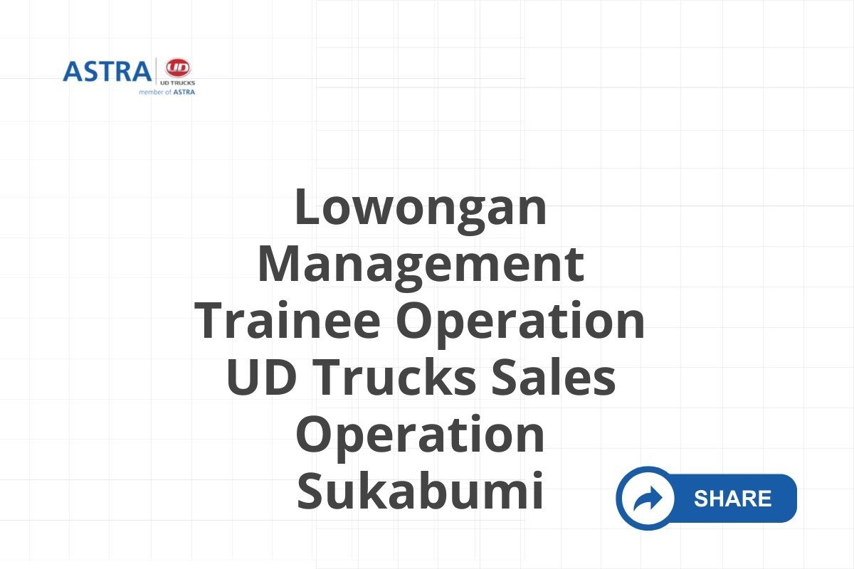 Lowongan Management Trainee Operation UD Trucks Sales Operation Sukabumi