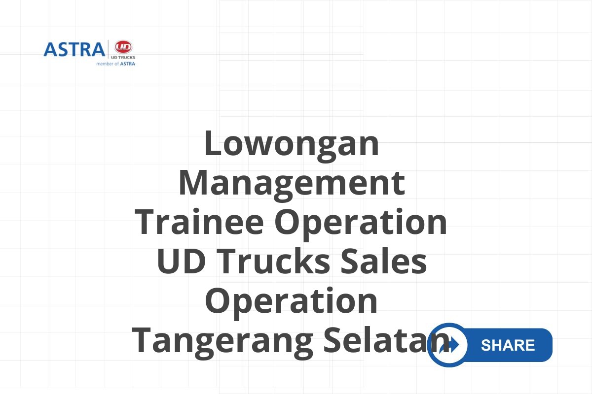 Lowongan Management Trainee Operation UD Trucks Sales Operation Tangerang Selatan