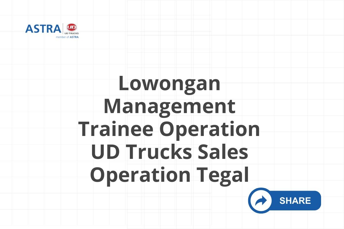 Lowongan Management Trainee Operation UD Trucks Sales Operation Tegal
