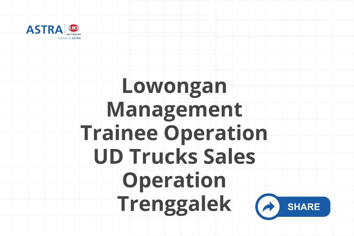 Lowongan Management Trainee Operation UD Trucks Sales Operation Trenggalek