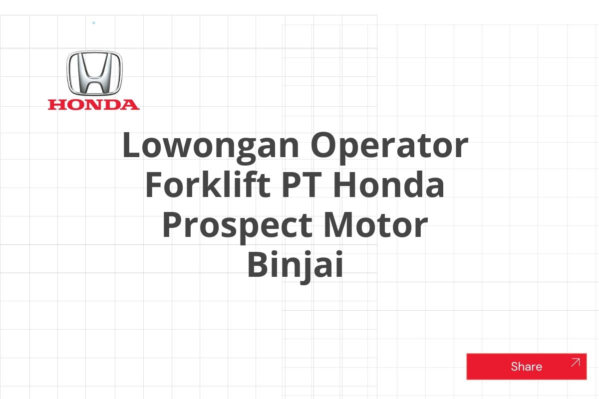 Lowongan Operator Forklift PT Honda Prospect Motor Binjai