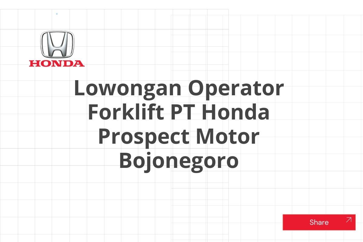 Lowongan Operator Forklift PT Honda Prospect Motor Bojonegoro
