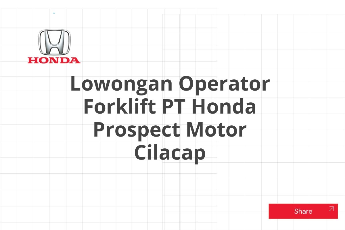 Lowongan Operator Forklift PT Honda Prospect Motor Cilacap