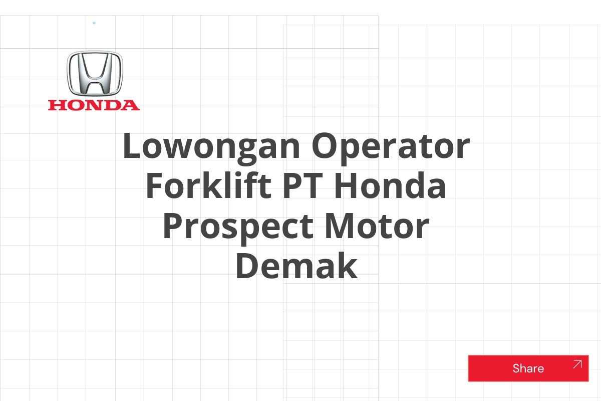 Lowongan Operator Forklift PT Honda Prospect Motor Demak