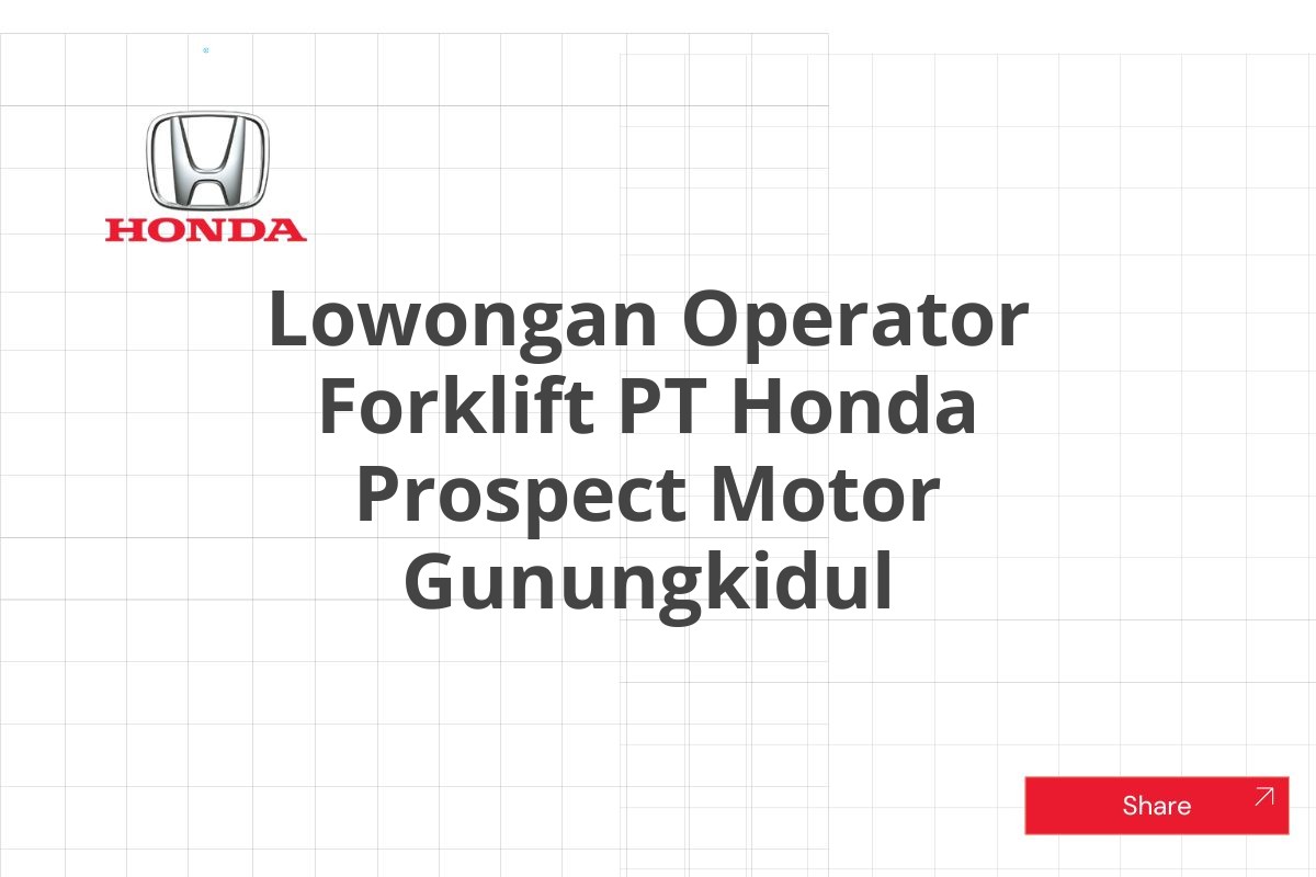 Lowongan Operator Forklift PT Honda Prospect Motor Gunungkidul