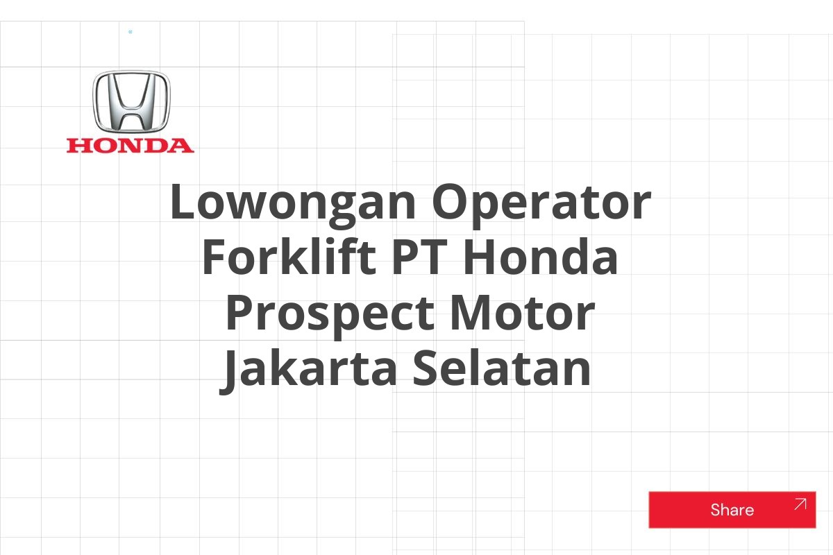 Lowongan Operator Forklift PT Honda Prospect Motor Jakarta Selatan