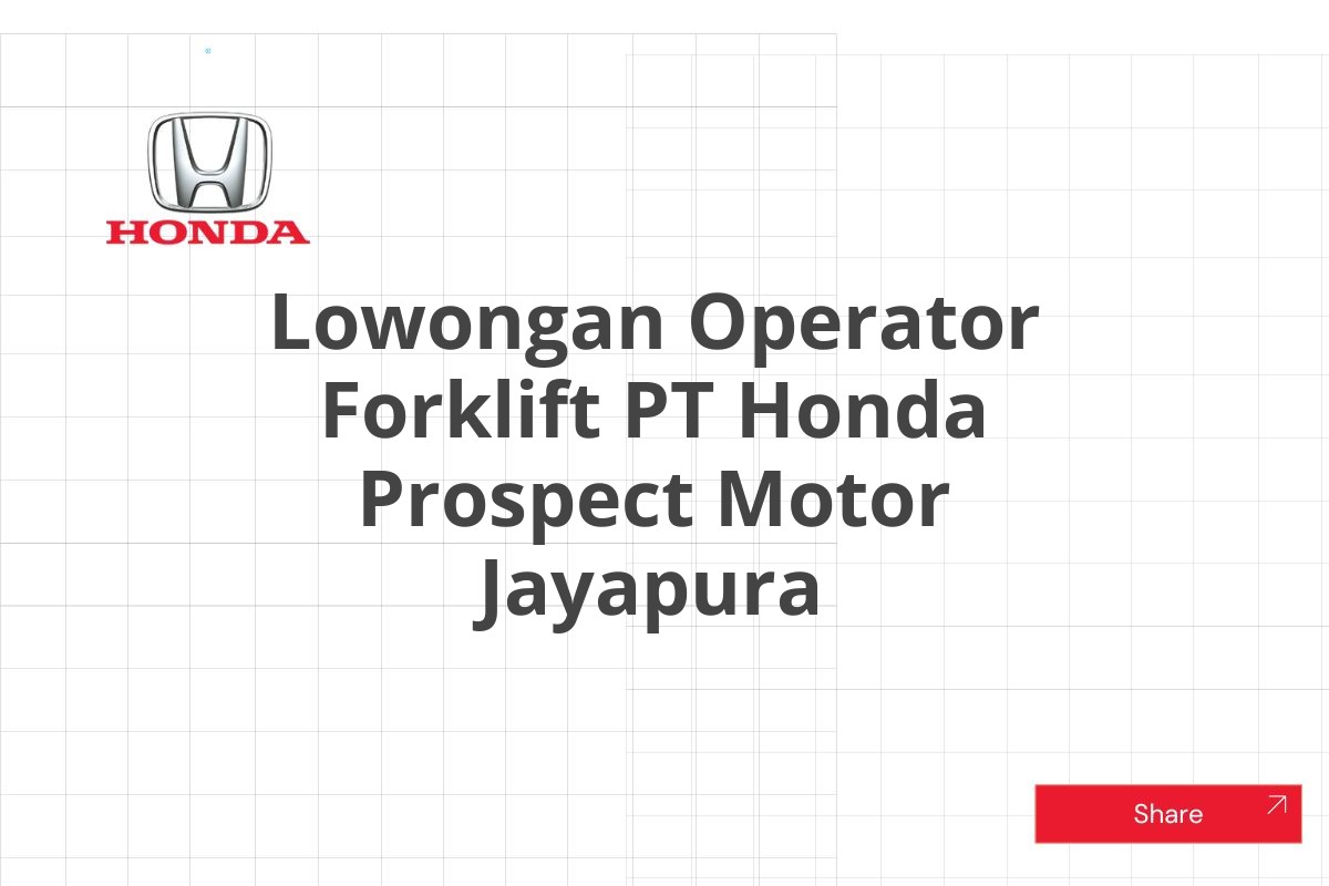 Lowongan Operator Forklift PT Honda Prospect Motor Jayapura