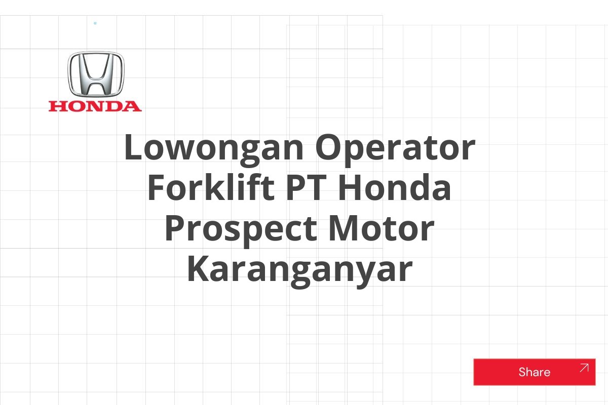 Lowongan Operator Forklift PT Honda Prospect Motor Karanganyar