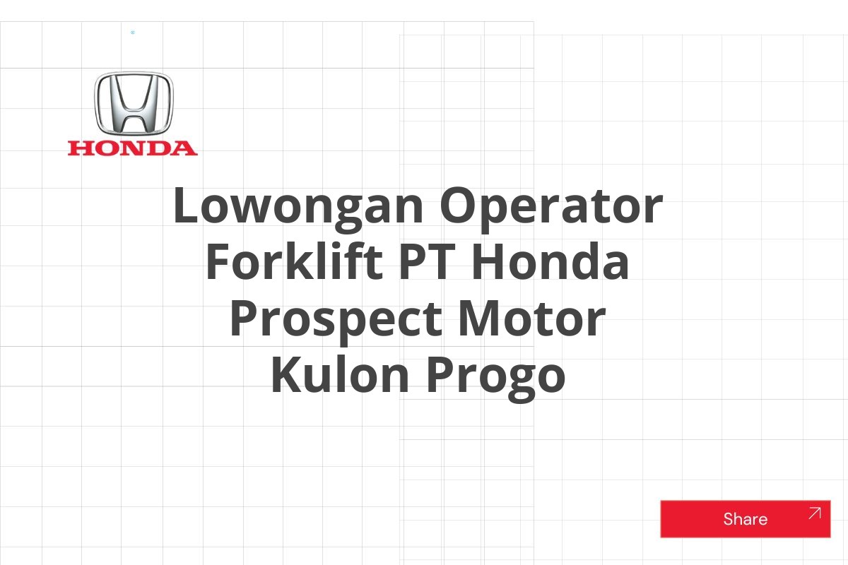 Lowongan Operator Forklift PT Honda Prospect Motor Kulon Progo