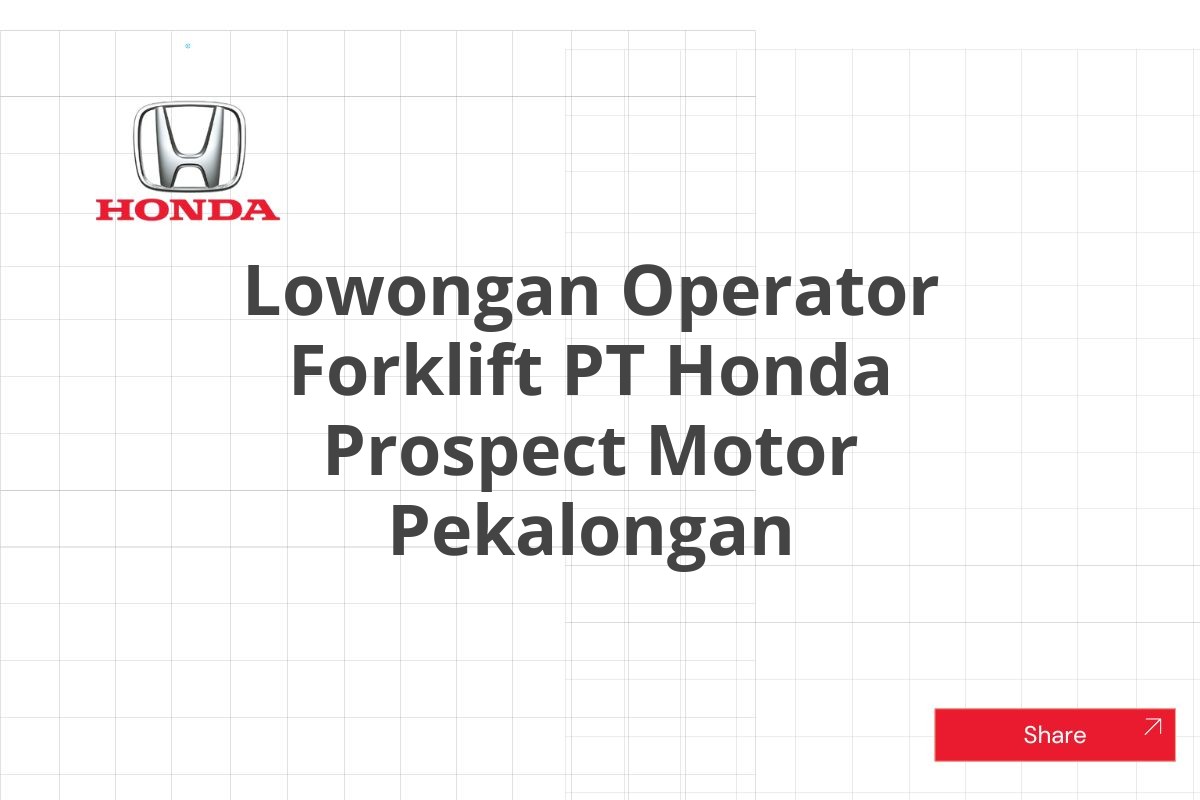 Lowongan Operator Forklift PT Honda Prospect Motor Pekalongan