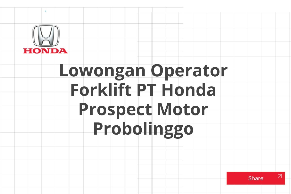 Lowongan Operator Forklift PT Honda Prospect Motor Probolinggo