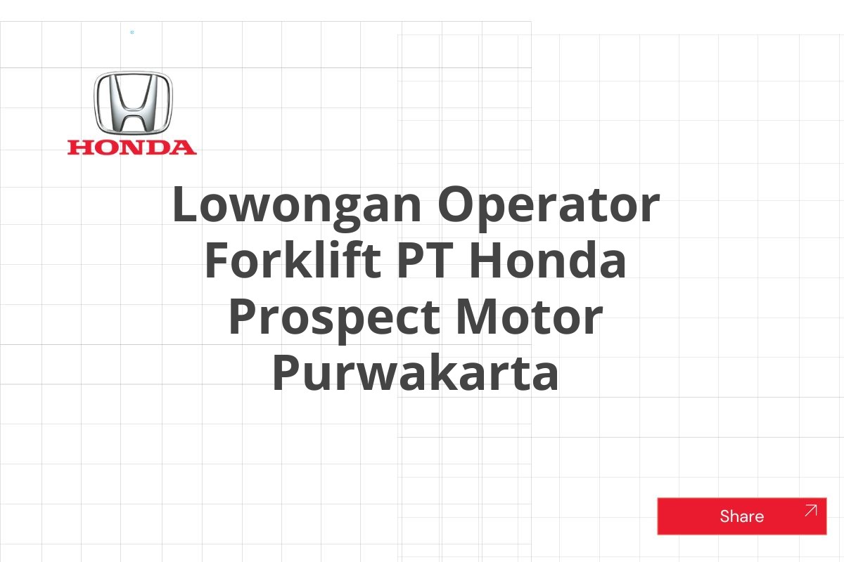 Lowongan Operator Forklift PT Honda Prospect Motor Purwakarta