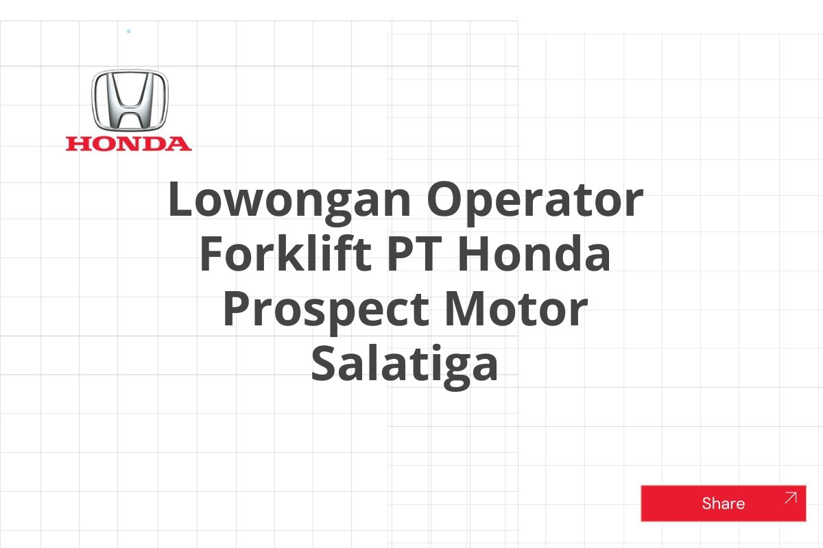 Lowongan Operator Forklift PT Honda Prospect Motor Salatiga