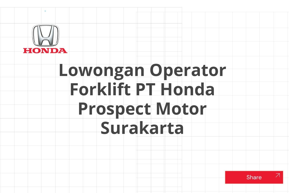 Lowongan Operator Forklift PT Honda Prospect Motor Surakarta