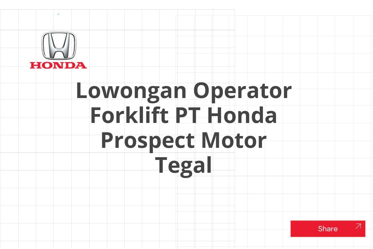 Lowongan Operator Forklift PT Honda Prospect Motor Tegal