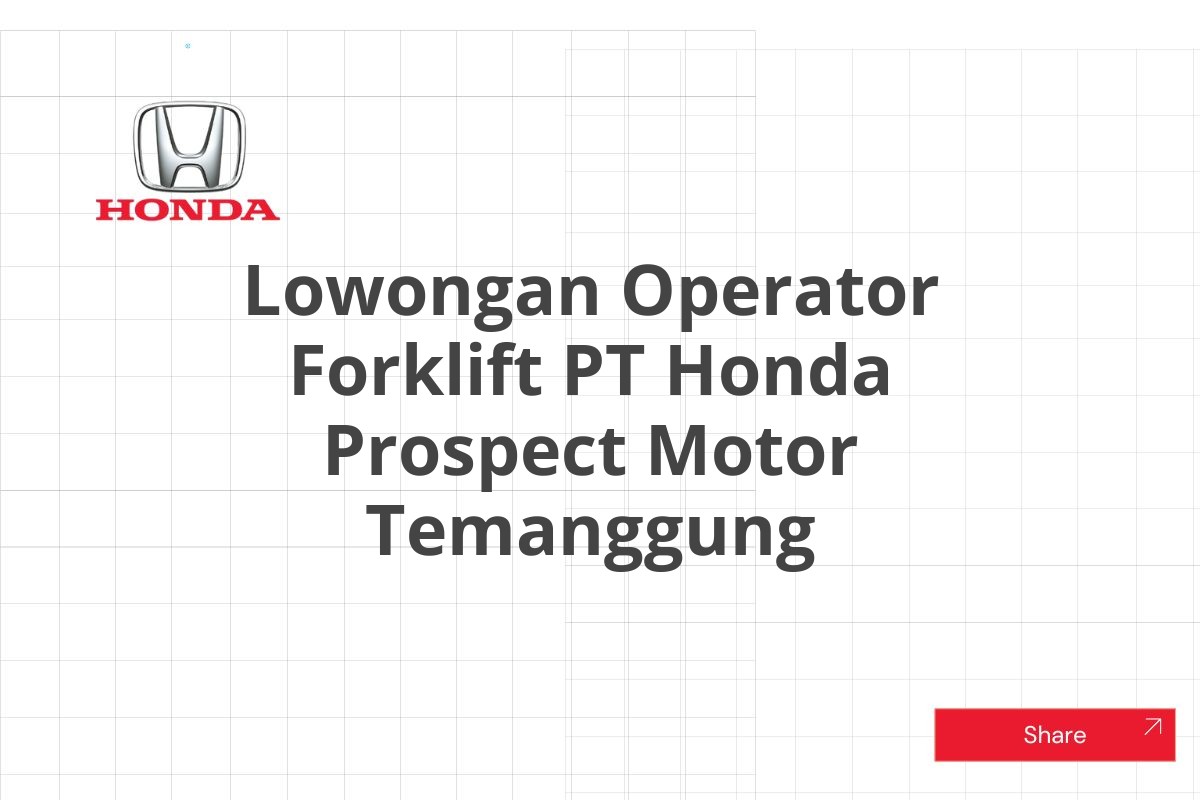 Lowongan Operator Forklift PT Honda Prospect Motor Temanggung