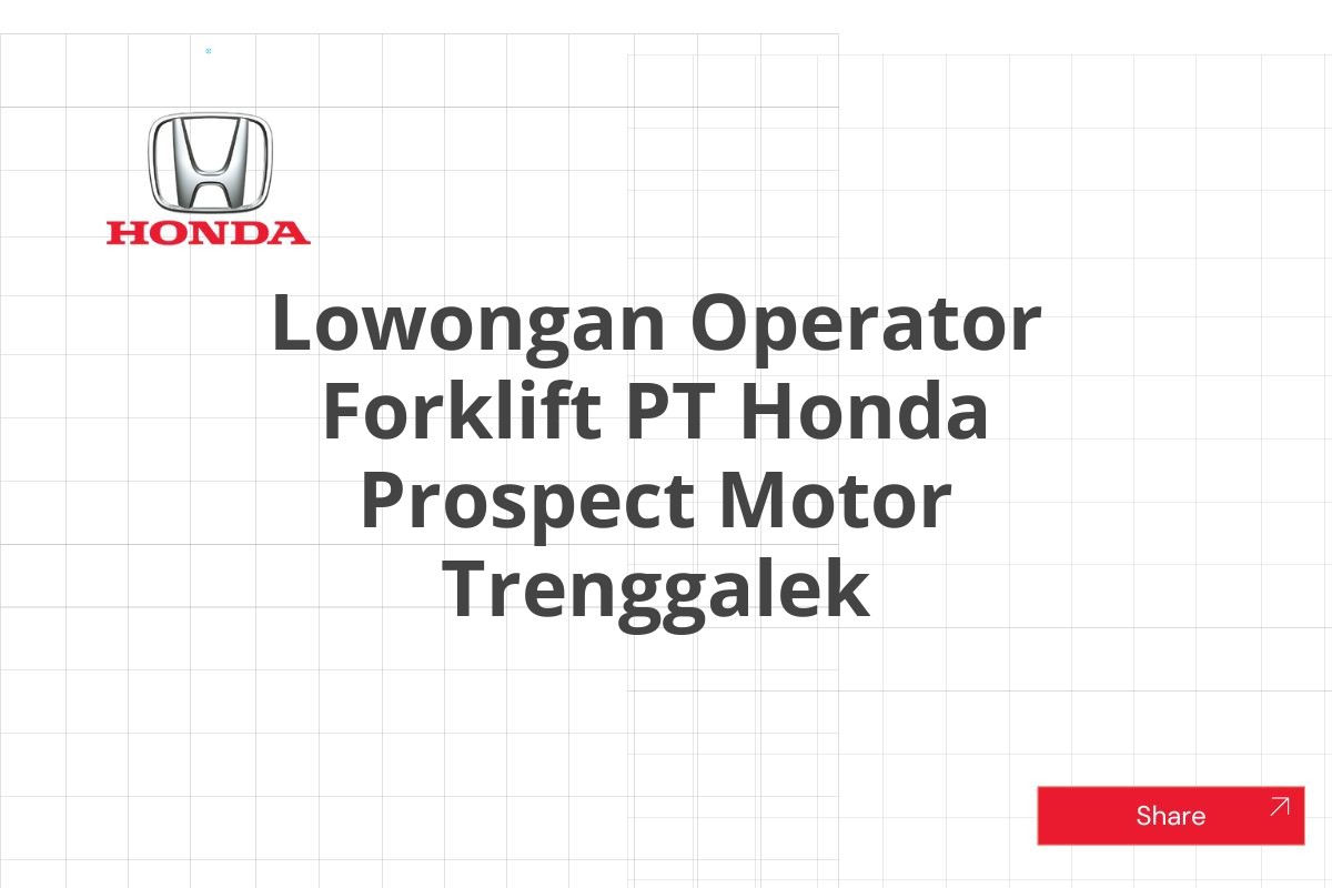 Lowongan Operator Forklift PT Honda Prospect Motor Trenggalek