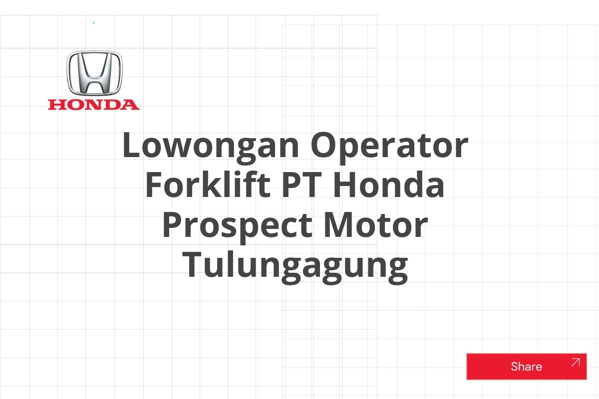 Lowongan Operator Forklift PT Honda Prospect Motor Tulungagung