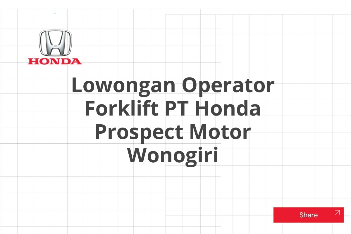 Lowongan Operator Forklift PT Honda Prospect Motor Wonogiri