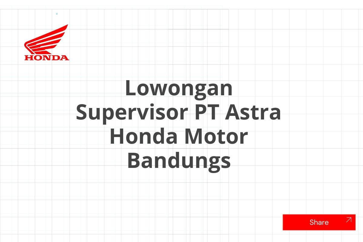 Lowongan Supervisor PT Astra Honda Motor Bandungs