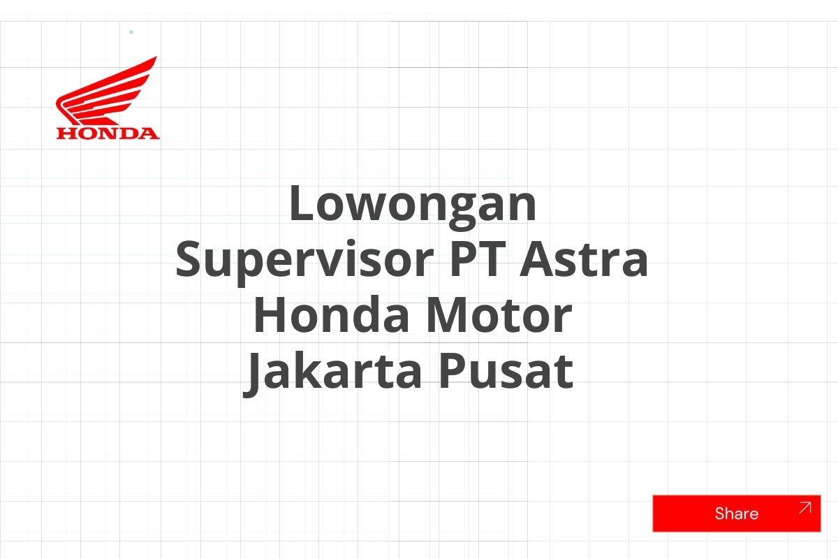 Lowongan Supervisor PT Astra Honda Motor Jakarta Pusat