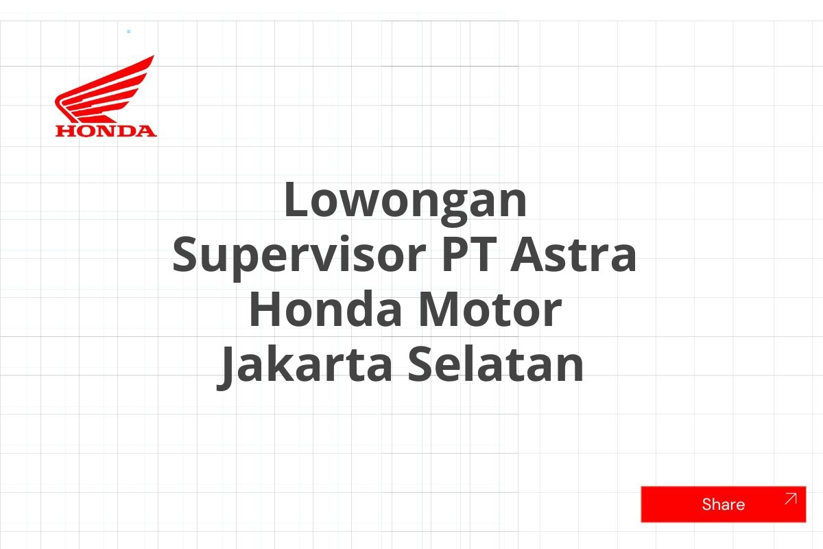 Lowongan Supervisor PT Astra Honda Motor Jakarta Selatan