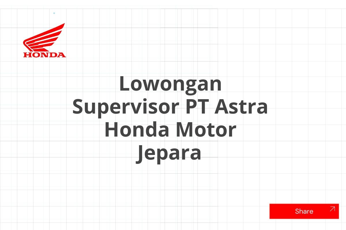 Lowongan Supervisor PT Astra Honda Motor Jepara