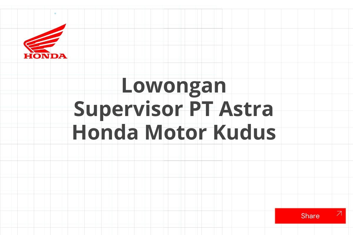 Lowongan Supervisor PT Astra Honda Motor Kudus