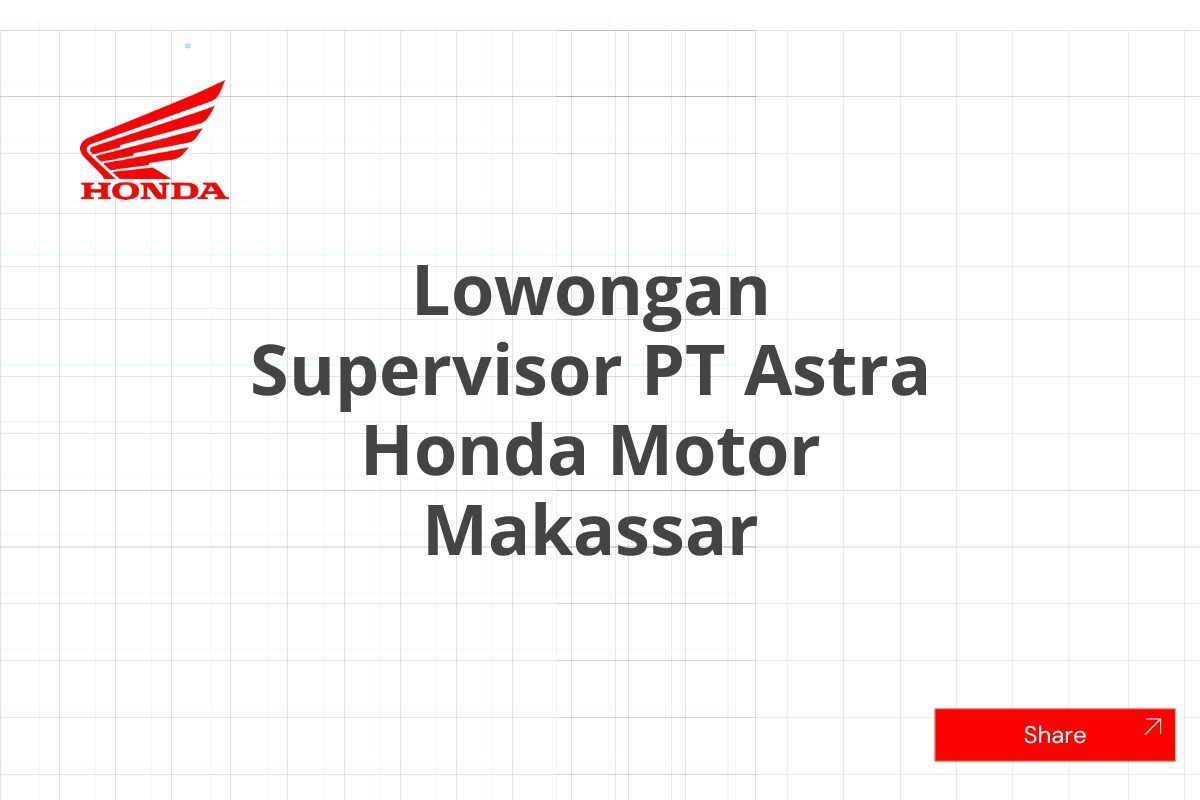 Lowongan Supervisor PT Astra Honda Motor Makassar