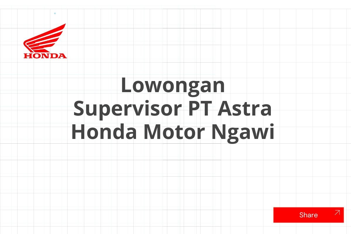 Lowongan Supervisor PT Astra Honda Motor Ngawi