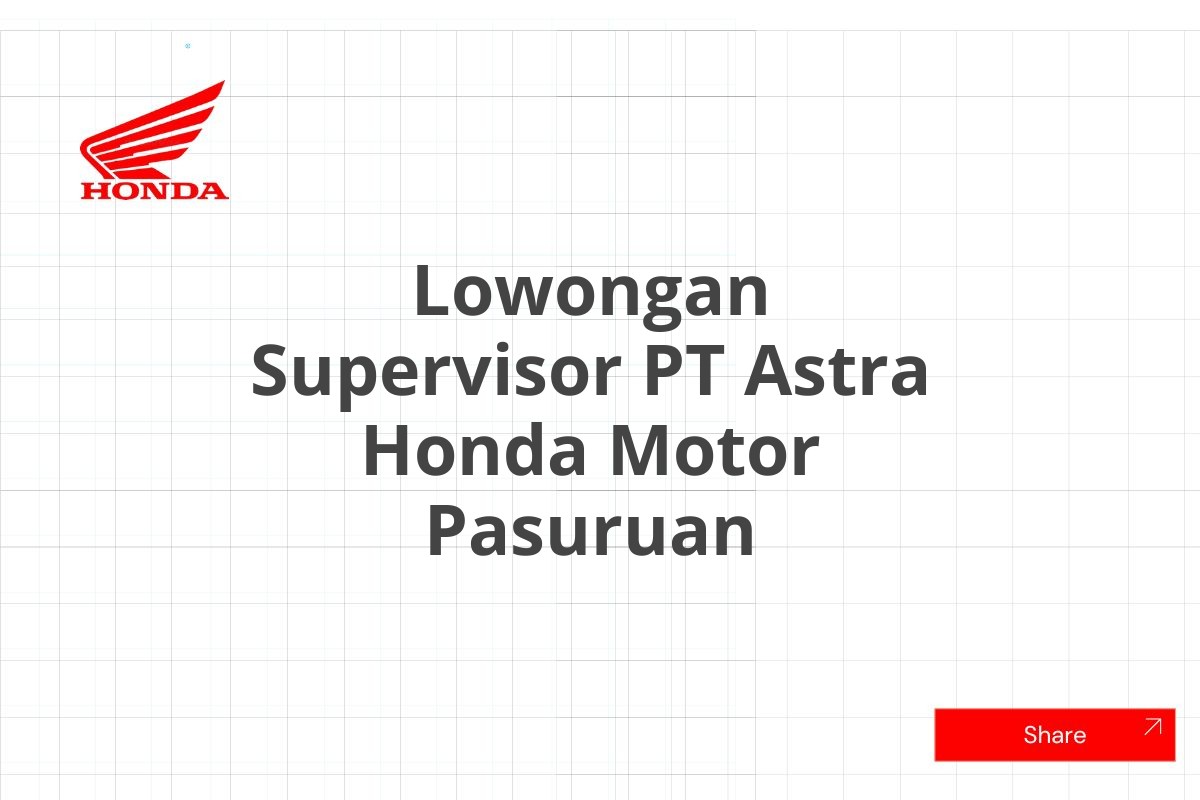 Lowongan Supervisor PT Astra Honda Motor Pasuruan