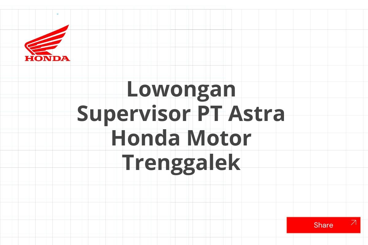 Lowongan Supervisor PT Astra Honda Motor Trenggalek